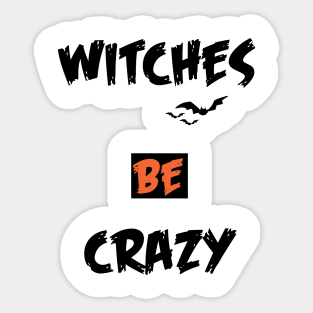 witches be crazy halloween Sticker